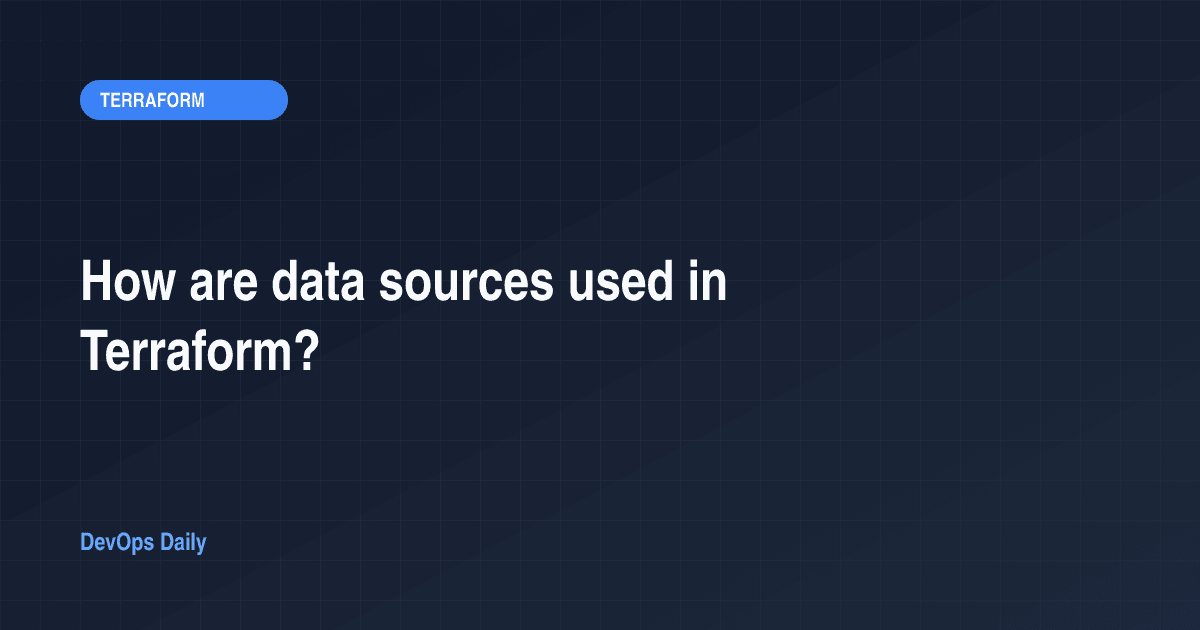How are data sources used in Terraform?