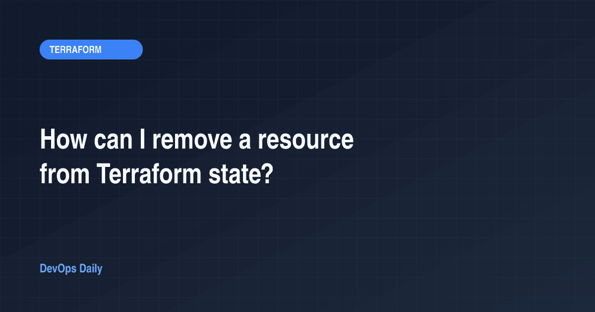 How can I remove a resource from Terraform state?