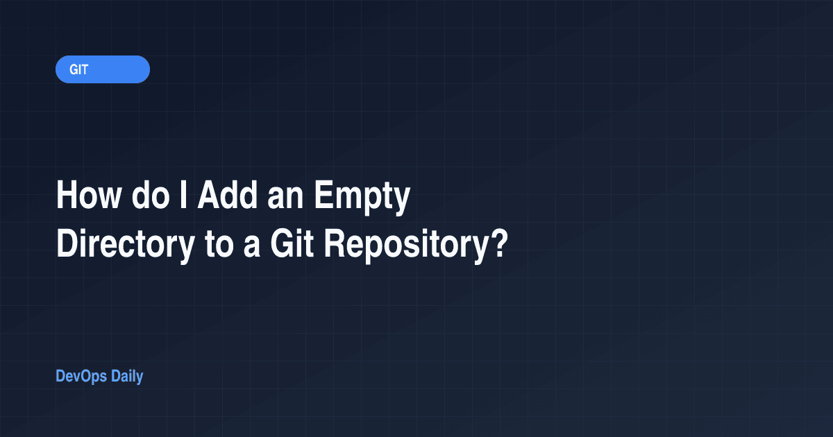 How do I Add an Empty Directory to a Git Repository?